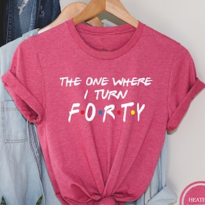 40th Birthday Shirt, The One Where We Turn Forty, 1984 Birthday T-Shirt, 40th Birthday Party, 40th Birthday Gift For Women, Turning 40 Tee