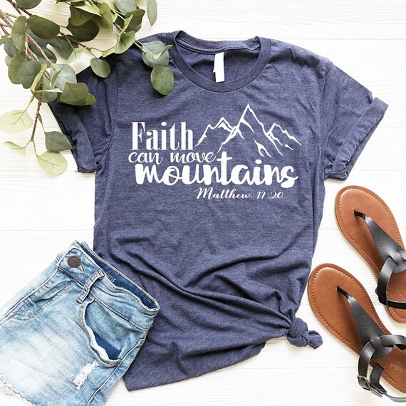 Faith Can Move Mountains Prayer T Shirt Faith Can Move Mountains Prayer T Shirt