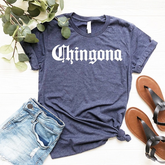 Chingona Shirt, Mexican Shirt, Proudly Mexican Shirt, Proud Latina Shirt, Latina Women Shirt, Latina Tee