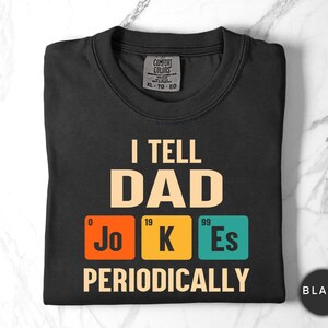Comfort Colors I Tell Dad Jokes Periodically Shirt, I Tell Dad Jokes Shirt, Fathers Day Shirt, I Tell Dad Jokes Periodically, Dad Jokes Tee
