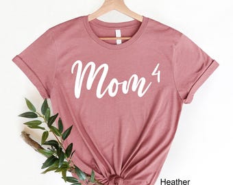 Mom of 4 T-Shirt, Mother's Birthday Gift