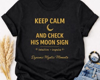 Keep Calm and Check His Moon Sign Shirt | Astrology Humor Tee | Gold Zodiac Shirt | Witchy Graphic Tee (Men's Sizes)