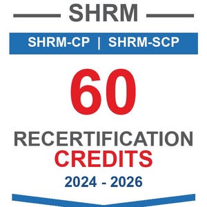 May include: A white graphic sign featuring the text SHRM at the top, followed by SHRM-CP | SHRM-SCP in a blue bar. The large red number 60 is centered above the text RECERTIFICATION CREDITS in gray and red, with the years 2024-2026 at the bottom.