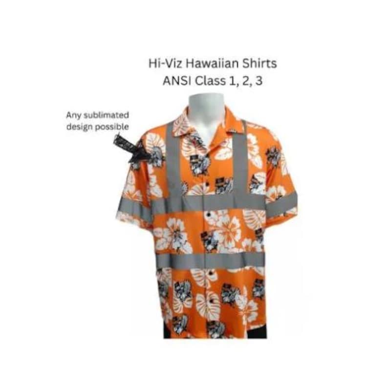 May include: Orange Hawaiian shirt with white floral print and reflective gray stripes. The shirt has short sleeves and a collared neckline. Text on the image reads "Hi-Viz Hawaiian Shirts ANSI Class 1, 2, 3" and "Any sublimated design possible."