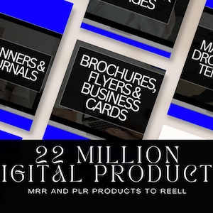 May include: A black and white graphic with the text "22 MILLION DIGITAL PRODUCTS" and "MRR AND PLR PRODUCTS TO REELL". The graphic also features several smaller black and white squares with text, including "PLANNERS & JOURNALS", "BROCHURES, FLYERS & BUSINESS CARDS", and "MARKETING DROPSHIPPING TEMPLATE".