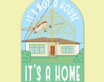 It&#39;s Not a House It&#39;s a Home Magnet Designed and Made in Melbourne