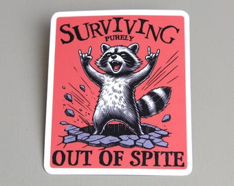 Surviving Out Of Spite Funny Sticker, Funny Racoon Sticker, Funny Vinyl Sticker, PREMIUM Quality, Laminated, Glossy Finish
