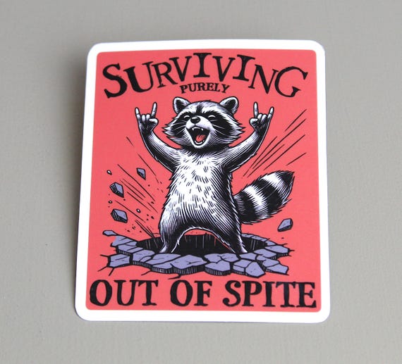 Surviving Out Of Spite Funny Sticker, Funny Racoon Sticker, Funny Vinyl Sticker, PREMIUM Quality, Laminated, Glossy Finish