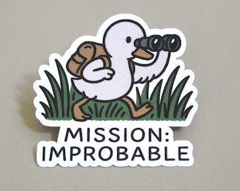 Funny Duck, Mission Improbable Sticker, Vinyl Sticker, PREMIUM Quality, Laminated, Glossy Finish