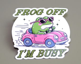 Frog Off I'm Busy, Frog Sticker, Workplace Sticker: Adult Humor, Laminated Vinyl