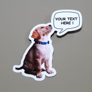 May include: A sticker of a yellow Labrador Retriever puppy sitting and looking up with a speech bubble that says "YOUR TEXT HERE!"