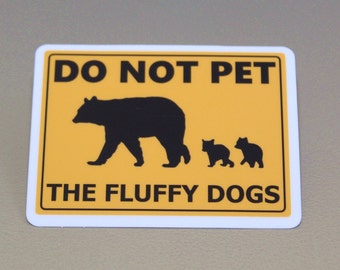 Do Not Pet The Bears, Funny Bear Sticker, PREMIUM Quality, Laminated, Glossy Finish, Weatherproof, Waterproof, U.V Protection