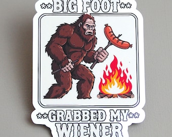 Funny Bigfoot Vinyl Sticker: Adult Humor, Laminated, Glossy