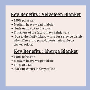 May include: Text on a light blue background lists key benefits of a Velveteen Blanket and a Sherpa Blanket. The Velveteen Blanket is 100% polyester, medium heavy-weight, feels soft, and may show a white base. The Sherpa Blanket is also 100% polyester, medium heavy-weight, thick, soft, and has a grey or tan backing.