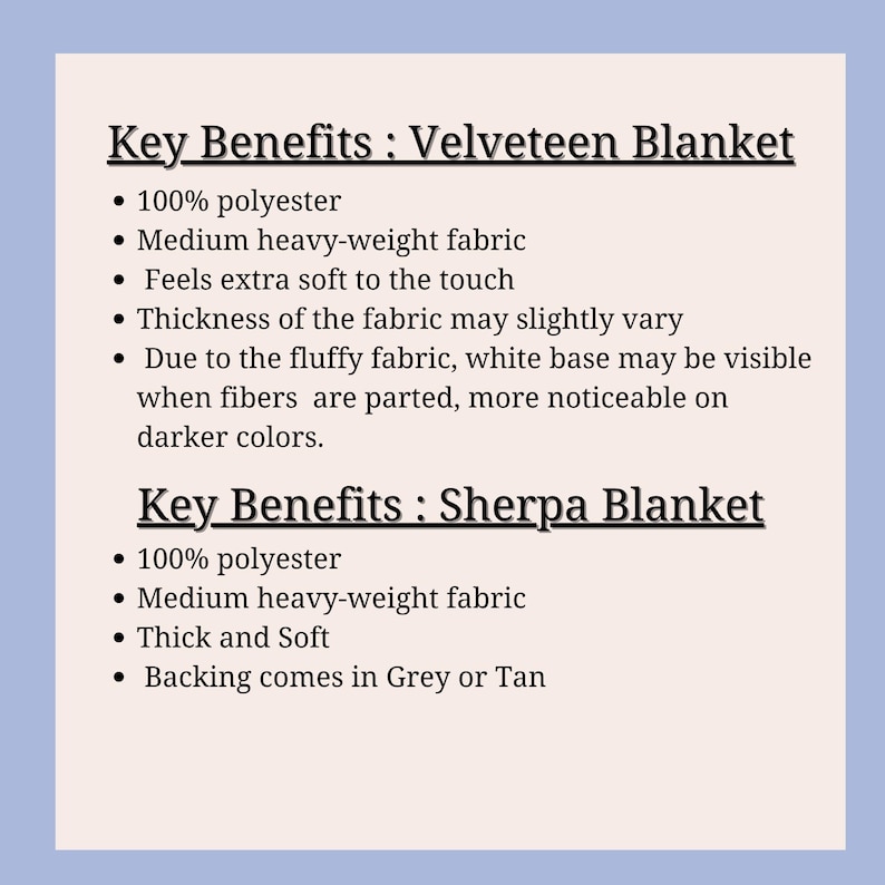 May include: Text on a light blue background lists key benefits of a Velveteen Blanket and a Sherpa Blanket. The Velveteen Blanket is 100% polyester, medium heavy-weight, feels soft, and may show a white base. The Sherpa Blanket is also 100% polyester, medium heavy-weight, thick, soft, and has a grey or tan backing.