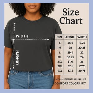 May include: A charcoal grey t-shirt size chart featuring a diagram with arrows indicating width and length measurements. A table lists sizes S through 4XL with corresponding length and width values in inches. The text reads Size Chart and Comfort Colors 1717.
