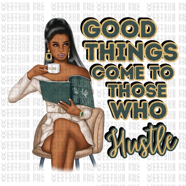 Good Things Come Hustle Black Woman Png Sublimation Design Download, Black Girl Png, Self Made Png, Sublimate Designs Download, Queen Png