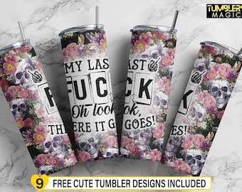 My Last F*ck Tumbler, 20 oz Skinny Tumbler Template, Floral Skull Tumbler Sublimation, Sarcastic Skeleton Digital Download