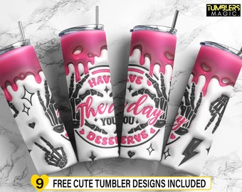 Have the Day you Deserve Tumbler, 20 oz Skinny Tumbler Template, Retro Tumbler Sublimation, Sarcastic Skeleton Digital Download