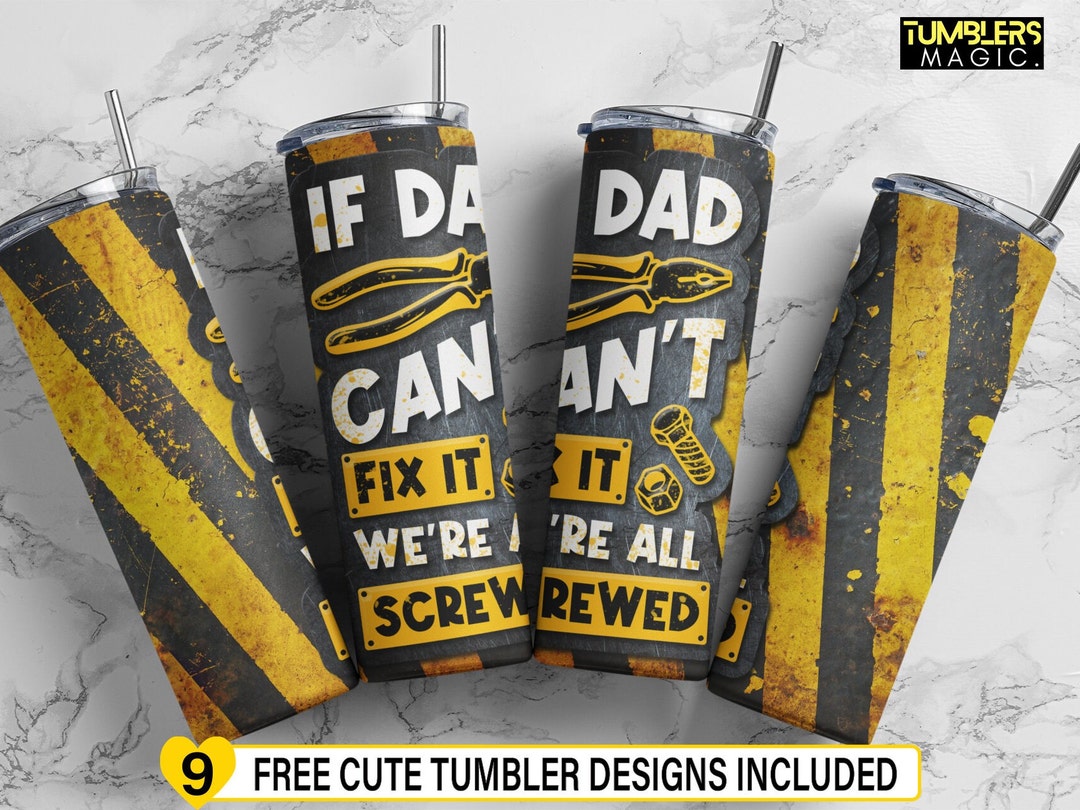 If Dad Can't Fix It We're All Screwed 20 Oz Skinny Tumbler, Father's Day, Handyman Wrap, DIY ...
