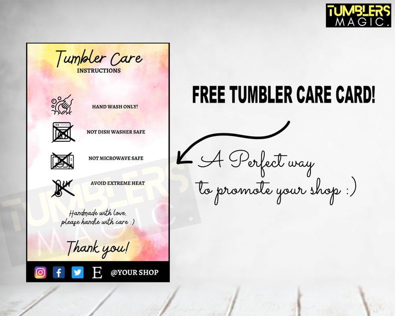 May include: A free printable care card for tumblers with instructions for hand washing only, not dishwasher or microwave safe, and avoiding extreme heat. The card has a watercolor background with a pink and yellow gradient. The text "Tumbler Care Instructions" is at the top of the card. The text "FREE TUMBLER CARE CARD!" is at the top of the card. The text "A Perfect way to promote your shop :)" is at the bottom of the card.