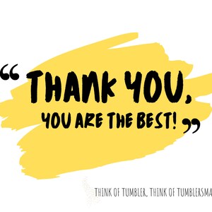 May include: A yellow brushstroke background with black text that reads "THANK YOU, YOU ARE THE BEST!" with quotation marks around the text.