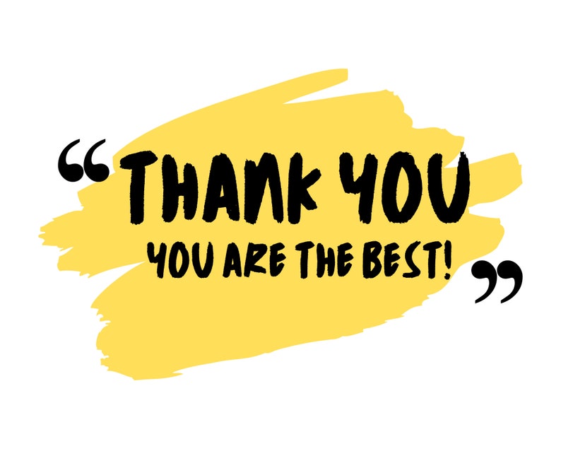 May include: A yellow brushstroke background with the text "THANK YOU YOU ARE THE BEST!" in black lettering with quotation marks.