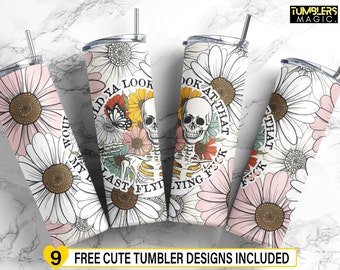 Would ya look at that My Last Flying F*ck Tumbler, 20 oz Tumbler Sublimation, Floral Skull Tumbler, Sarcastic Skeleton Digital Download