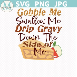 Svg avale-moi, avale-moi | T-shirt Svg adulte drôle de tarte aux pommes | Verse de la sauce sur moi Funny Thanksgiving PNG | Fête des amis Svg