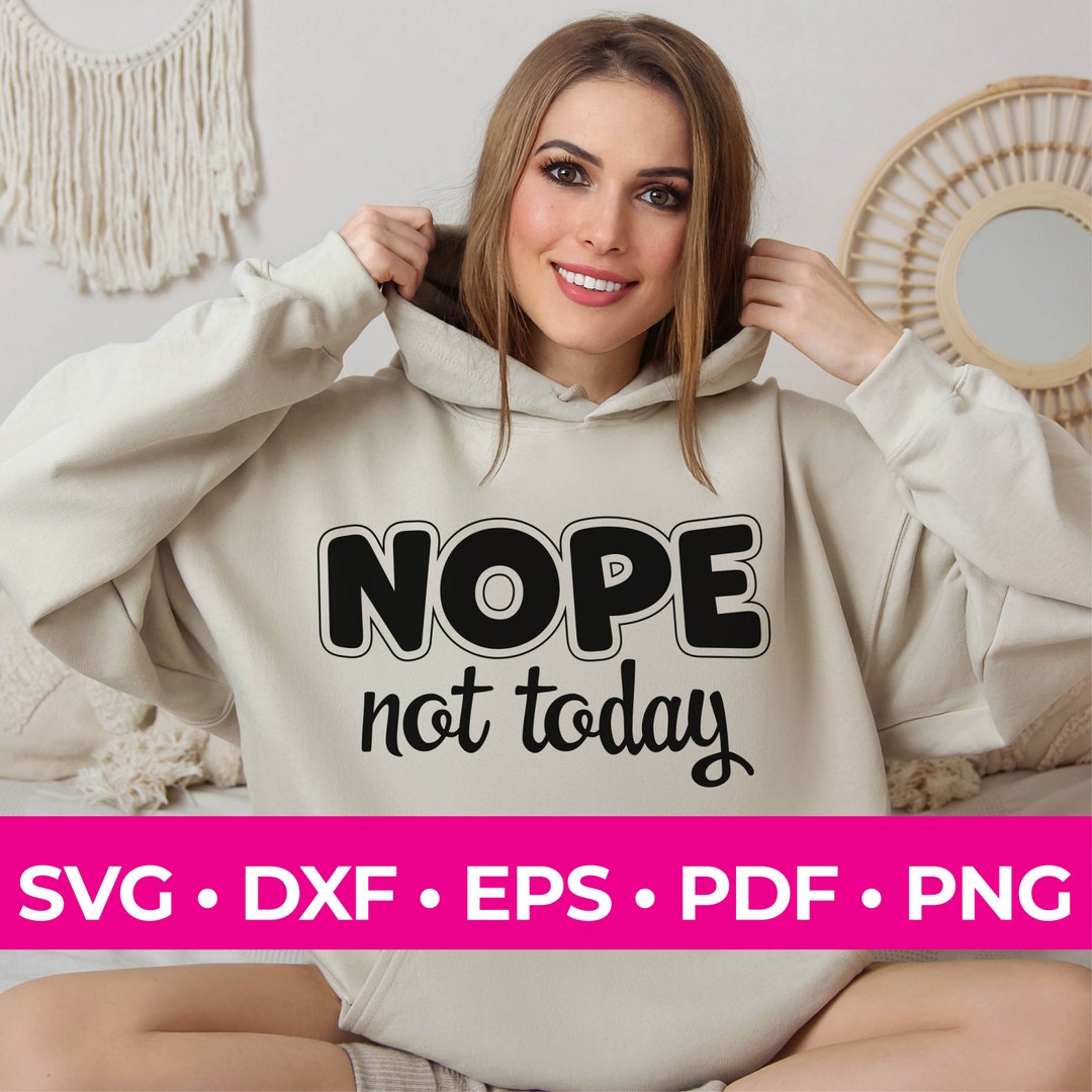 Nope Not Today SVG, Sarcastic SVG, Funny SVG, Not Adulting Svg,mom Life