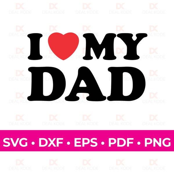 I Love My Dad SVG, Love SVG, Dad Gift, Fun Gift for Dad, Cut File, Cricut, Silhouette, SVG for Cricut