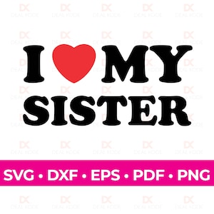 Ich liebe meine Schwester, Liebe SVG, Schwester Geschenk, lustiges Geschenk für Schwester, Cut File, Cricut, Silhouette, SVG für Cricut