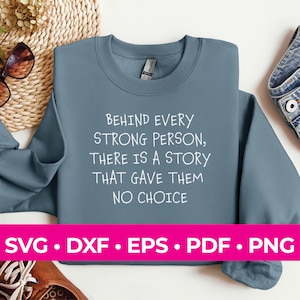 Detrás de cada persona fuerte, hay una historia que no les dio opción SVG, Cricut Cut File, Sublimación, formatos de archivo svg/png/dxf/eps/pdf