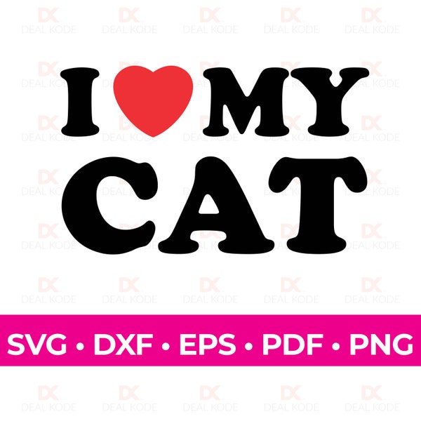 I Love My Cat SVG, Love SVG, Cat Lover Gift, Fun Gift for Cat Owner, Cut File, Cricut, Silhouette, SVG for Cricut