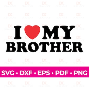 Eu amo meu irmão, amo SVG, presente de irmão, presente divertido para irmão, arquivo cortado, Cricut, silhueta, SVG para Cricut