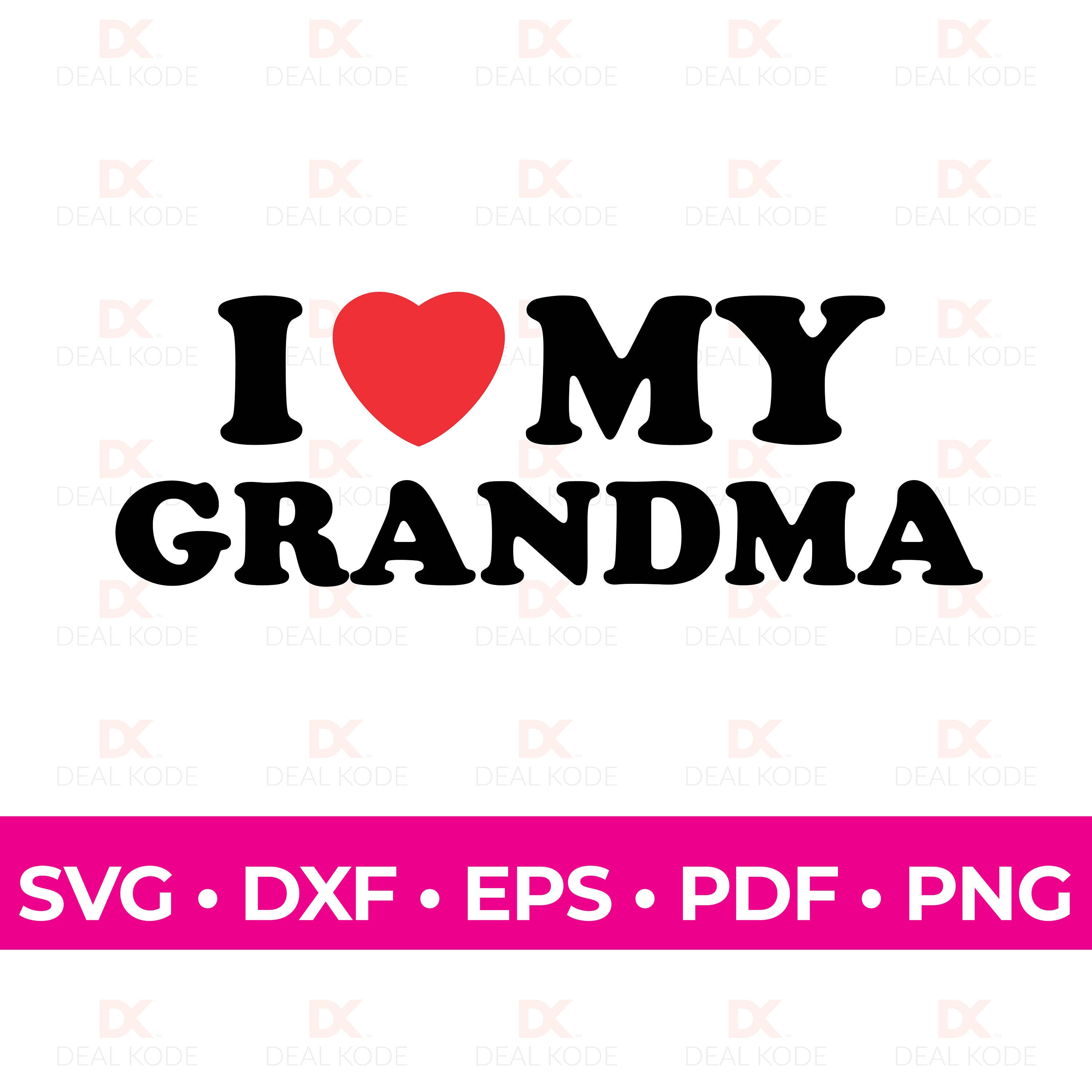 I Love My Grandma, Love SVG, Grandma Gift, Fun Gift for Grandma, Cut ...