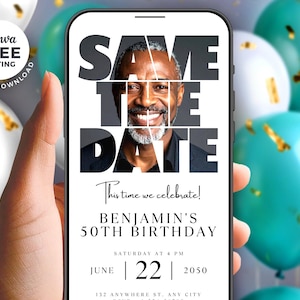 May include: A mobile phone screen shows a birthday invitation with the words "SAVE THE DATE" and a man's image. The invitation says "Benjamin's 50th Birthday" with the date June 22, 2050. Balloons and confetti are in the background.