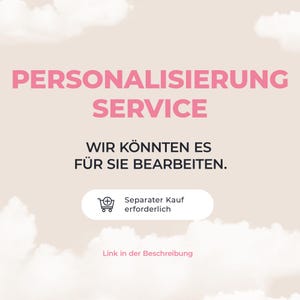 May include: Pink text on a light beige background reads "PERSONALISIERUNG SERVICE" and "WIR K&Ouml;NNTEN ES F&Uuml;R SIE BEARBEITEN." A shopping cart icon with text "Separater Kauf erforderlich" is below the text. "Link in der Beschreibung" is at the bottom.