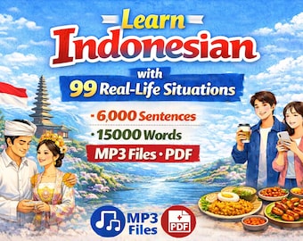 Learn Indonesian with 99 Real-Life Situations(6,000 Sentences, 15,000 Words, MP3 files, PDF)