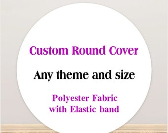 CUSTOM Round Backdrop Cover Circle Polyester Photo Background with Elastic Band Or Print Your Picture Any Size Any Picture