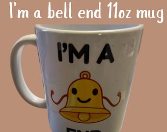 Funny “I’m a Bell End” Mug | Novelty Rude Coffee
