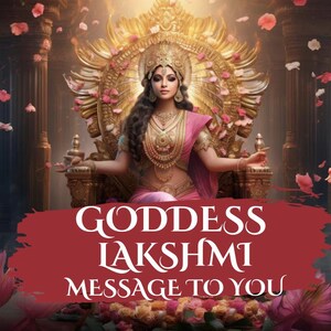 Goddess LAKSHMI Message for you within 24 hours Same day