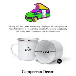 May include: White enamel mug with a Campervan Decor design. The mug is 8 inches tall and 9 inches wide. It holds 12 ounces.