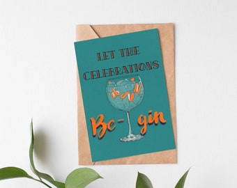 Let The Celebrations Be-Gin Greetings Card | A6