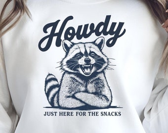 Raccoon Sweatshirt Here For The Snacks Humor Shirt Howdy Feral Raccoon Sweatshirt