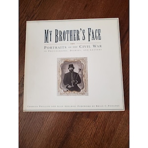 My Brother&#39;s Face Portraits of the Civil War by Charles Phillips 1993