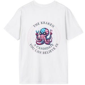 Political Shirt - Funny Kraken T-Shirt | Political Satire | Cryptid Humor | Something to Believe In | Gift for Politics Fans