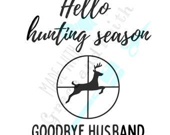 Hello Hunting Season Goodbye Husband SVG PNG Design, Hunting Season, Fall Designs