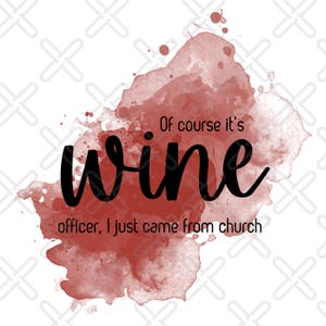 以下が含まれることがあります： 赤、ピンク、白のカラーパレットで描かれた水彩画の背景。"Of course it's wine officer, I just came from church"というテキストが黒で書かれている。