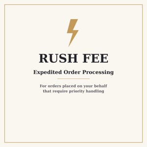 May include: A square graphic with a light cream background and a thin gold border. At the top is a gold lightning bolt icon. Below it, the text reads RUSH FEE, Expedited Order Processing, and For orders placed on your behalf that require priority handling.